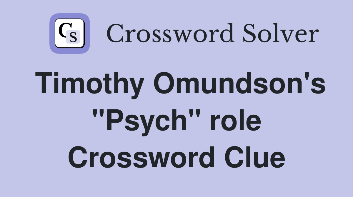 Timothy Omundson's "Psych" role Crossword Clue Answers Crossword Solver